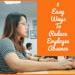3 Easy Ways To Reduce Employee Absence by newtohr.com