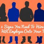 3 Signs You Need To Hire An HR Employee Onto Your Team #NewToHR