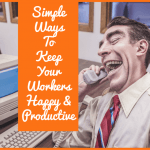 Simple Ways To Keep Your Workers Happy And Productive by newtohr.com