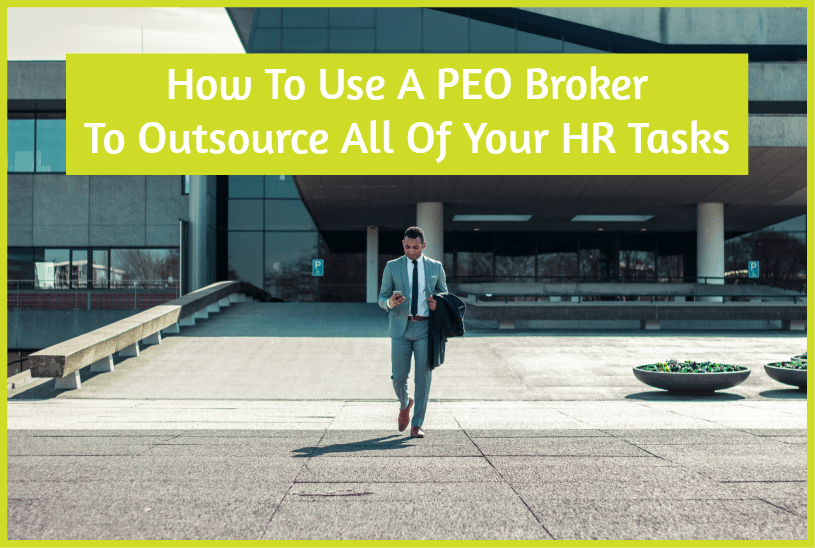 How To Use A PEO Broker To Outsource All Of Your HR Tasks by #NewToHR