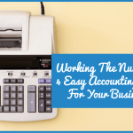 Working The Numbers 4 Easy Accounting Tips For Your Business #by NewToHR