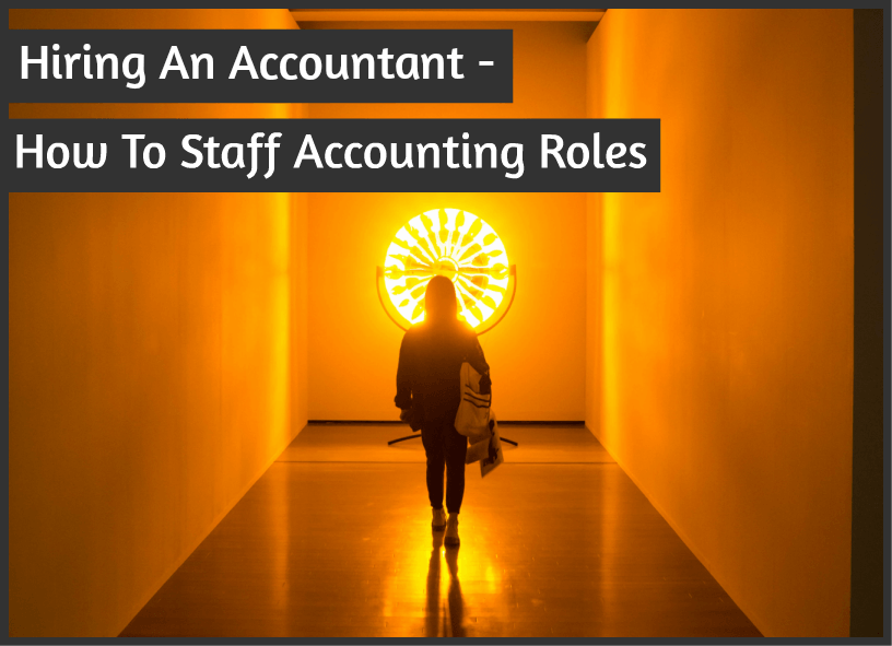Hiring An Accountant - How To Staff Accounting Roles by newtohr.com