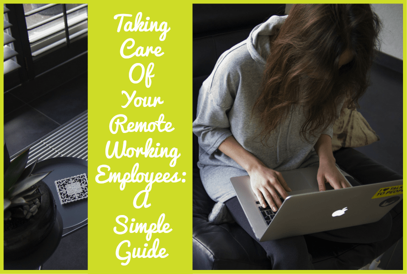 Taking Care Of Your Remote Working Employees A Simple Guide by #NewToHR