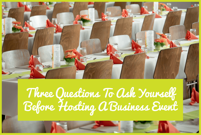 Three Questions To Ask Yourself Before Holding A Business Event by newtohr.com