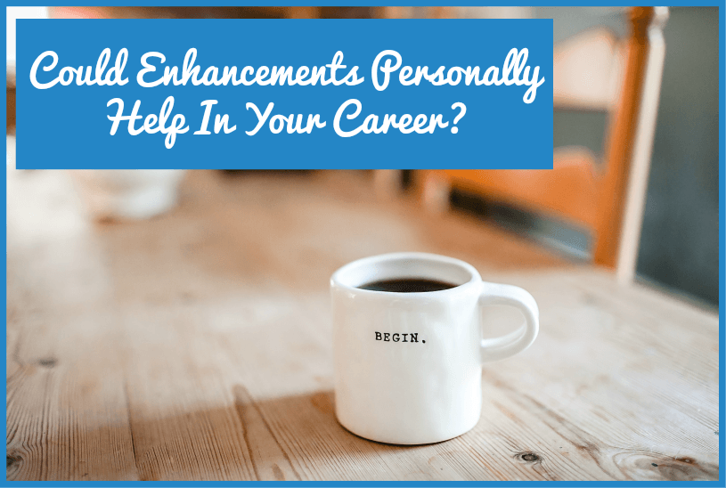 Could Enhancements Personally Help In Your Career by newtohr.com