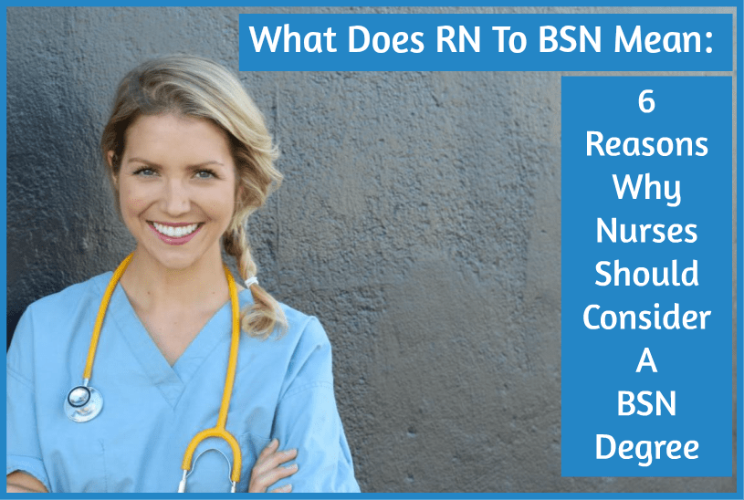 What Does RN To BSN Mean 6 Reasons Why Nurses Should Consider A BSN 