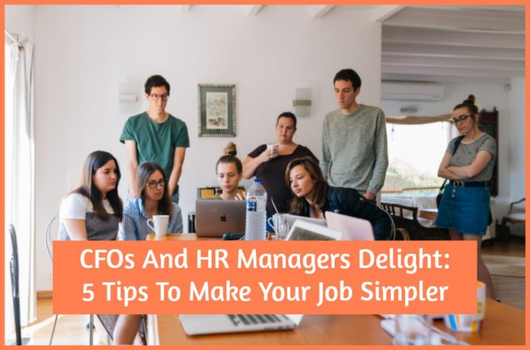 CFOs And HR Managers Delight: 5 Tips To Make Your Job Simpler - New To HR