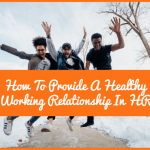 How To Provide A Healthy Working Relationship In HR by #NewToHR