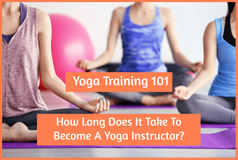 Yoga Training 101: How Long Does It Take to Become A Yoga Instructor