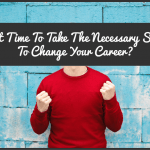 Is It Time To Take The Necessary Steps To Change Your Career by #NewToHR