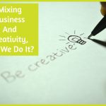 Mixing Business And Creativity, Can We Do It?