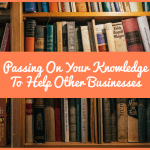Passing On Your Knowledge To Help Other Businesses by #NewToHR