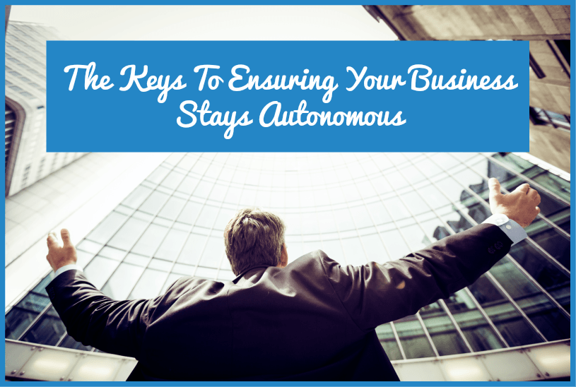 The Keys To Ensuring Your Business Stays Autonomous by #NewToHR