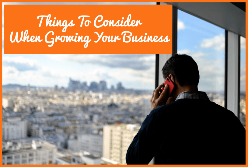 Things To Consider When Growing Your Business by newtohr.com