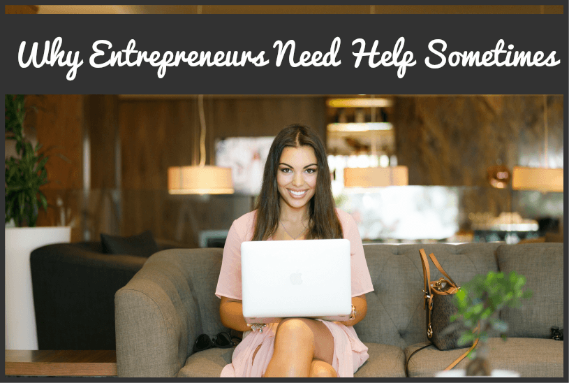 Why Entrepreneurs Need Help Sometimes by newtohr.com