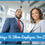 3 Ways To Show Employees You Care by newtohr.com