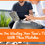 Are You Wasting Your Teams Time With These Mistakes by newtohr.com