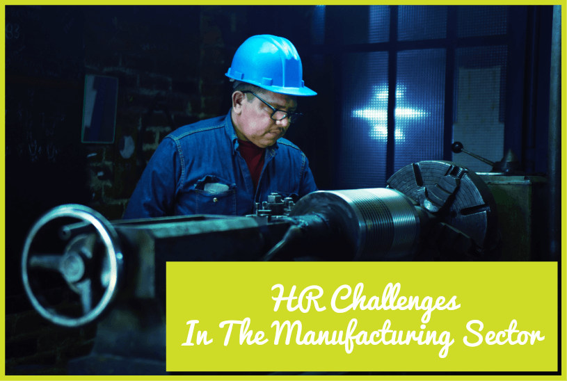 HR Challenges In The Manufacturing Sector by newtohr.com