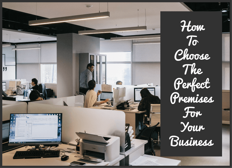 How To Choose The Perfect Premises For Your Business by newtohr.com