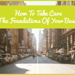 How To Take Care Of The Foundations Of Your Business by newtohr.com