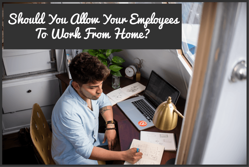 Should You Allow Your Employees To Work From Home by newtohr.com