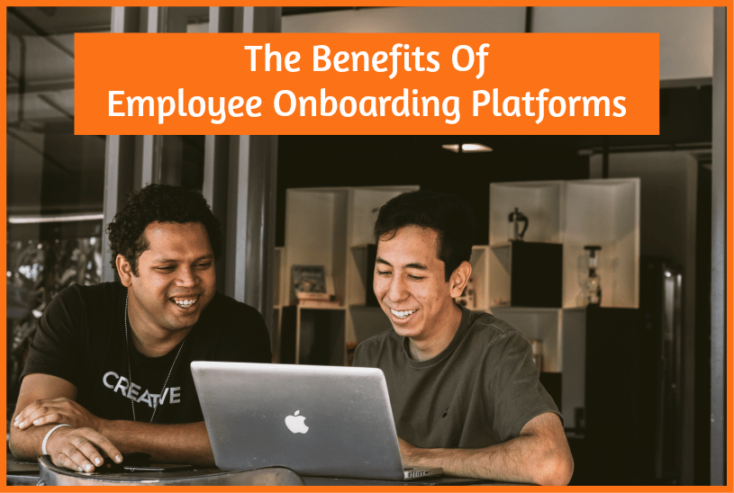 The Benefits Of Employee Onboarding Platforms by #NewToHR
