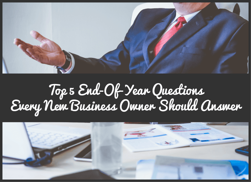 Top 5 End-Of-Year Questions Every New Business Owner Should Answer by newtohr.com