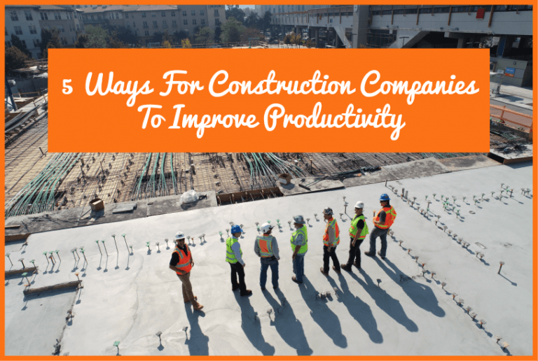 5 Ways For Construction Companies To Improve Productivity - New To HR