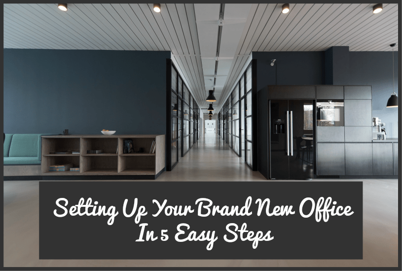 Setting Up Your Brand New Office In 5 Easy Steps by newtohr.com