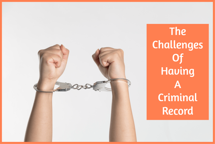 The Challenges Of Having A Criminal Record by newtohr.com