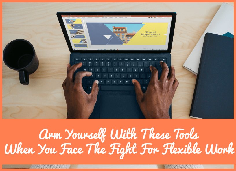 Arm Yourself With These Tools When You Face The Fight For Flexible Work by #NewToHR