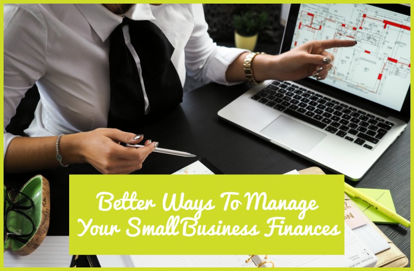 Better Ways To Manage Your Small Business Finances by newtohr.com