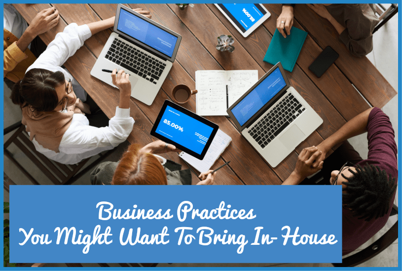 Business Practices You Might Want To Bring In-House by newtohr.com