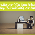 Office Space Is Probably Irrating The Heck Out Of Your Employees by newtohr.com