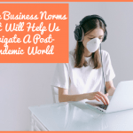 Future Business Norms That Will Help Us Navigate A Post-Pandemic World by newtohr.com