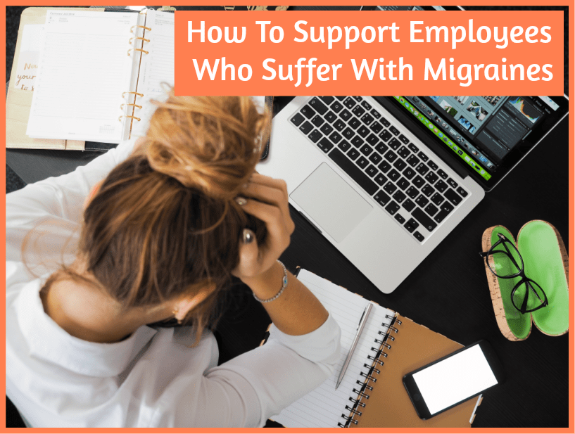 How To Support Employees Who Suffer With Migraines by newtohr.com